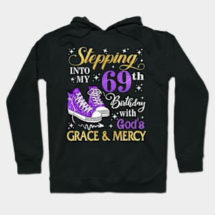 Stepping Into My 69th Birthday With God's Grace & Mercy Bday Hoodie